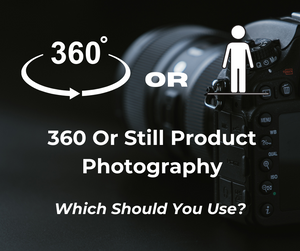 Should You Use A 360 Product Photo Or Still Image?