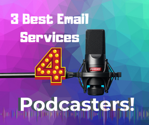 3 Best Email Services For Podcasts