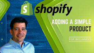 Adding A Simple Product To Shopify