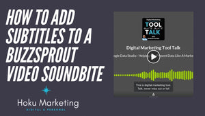 How To Add Subtitles To Your Buzzsprout Video Soundbite