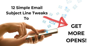 12 Simple Email Subject Line Tweaks To Get More Opens