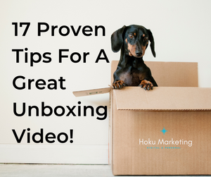 17 Proven Tips For A Great Unboxing Video in 2021