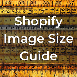 Shopify Image Sizing Guide